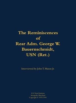 portada Reminiscences of Rear Adm. George W. Bauernschmidt, USN (Ret.) (en Inglés)
