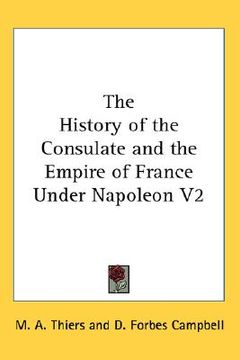 portada the history of the consulate and the empire of france under napoleon v2