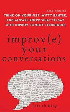 portada Improve Your Conversations: Think on Your Feet, Witty Banter, and Always Know What to say With Improv Comedy Techniques 