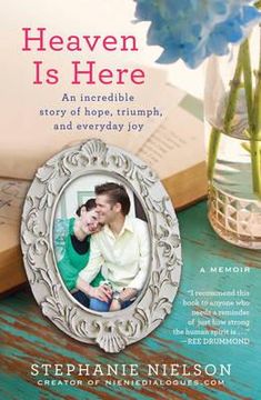 portada heaven is here: an incredible story of hope, triumph, and everyday joy (en Inglés)