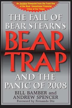 portada Bear Trap, The Fall of Bear Stearns and the Panic of 2008: 2nd. Edition (en Inglés)