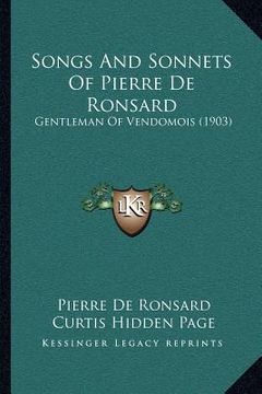 portada songs and sonnets of pierre de ronsard: gentleman of vendomois (1903) (in English)