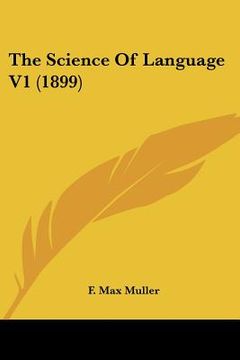 portada the science of language v1 (1899) (en Inglés)