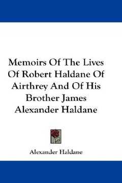 portada memoirs of the lives of robert haldane of airthrey and of his brother james alexander haldane (en Inglés)