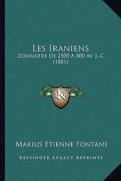 portada Les Iraniens: Zoroastre De 2500 A 800 Av. J.-C. (1881) (en Francés)