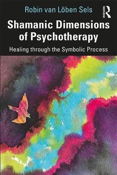 portada Shamanic Dimensions of Psychotherapy: Healing Through the Symbolic Process (in English)