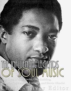 portada The Influential Legends of Soul Music: The Lives of sam Cooke, Otis Redding, Marvin Gaye, Aretha Franklin, and Stevie Wonder (in English)