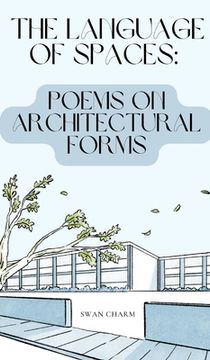portada The Language of Spaces: Poems on Architectural Forms (en Inglés)