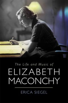 portada The Life and Music of Elizabeth Maconchy (Music in Britain, 1600-2000, 32) (en Inglés)