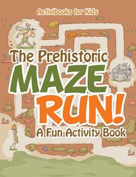 portada The Prehistoric Maze Run! A Fun Activity Book (en Inglés)