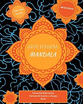 portada Arteterapia: Mandalas: Formas Que Representam Harmonia Do Cosmos e a Energia Divina: Para colorir e relaxar (en Portugués)