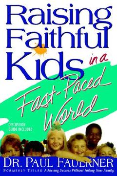 portada raising faithful kids in a fast-paced world (in English)