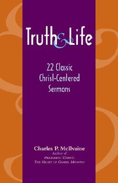 portada truth and life: 22 classic christ-centered sermons (en Inglés)