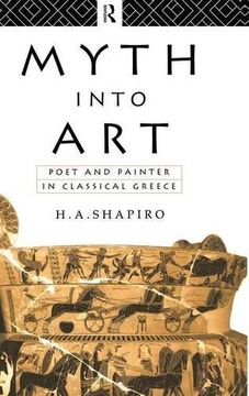 portada Myth Into Art: Poet and Painter in Classical Greece