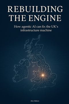 portada Rebuilding the Engine: How agentic AI can fix the UK's infrastructure machine
