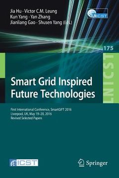 portada Smart Grid Inspired Future Technologies: First International Conference, Smartgift 2016, Liverpool, Uk, May 19-20, 2016, Revised Selected Papers (in English)