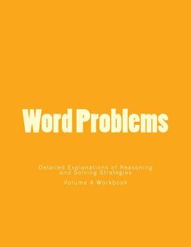 portada Word Problems-Detailed Explanations of Reasoning and Solving Strategies: Volume 4 Workbook (en Inglés)