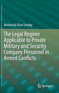 portada The Legal Regime Applicable to Private Military and Security Company Personnel in Armed Conflicts (en Inglés)