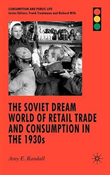 portada The Soviet Dream World of Retail Trade and Consumption in the 1930S (Consumption and Public Life) (en Inglés)