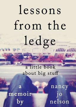 portada Lessons from the Ledge: A Little Book About Big Stuff (en Inglés)