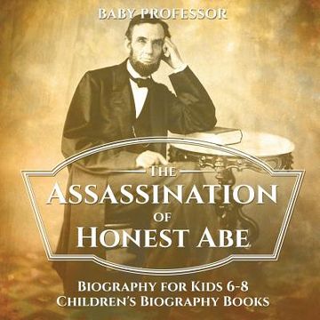 portada The Assassination of Honest Abe - Biography for Kids 6-8 Children's Biography Books