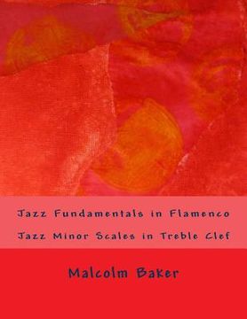 portada Jazz Fundamentals in Flamenco: Jazz Minor Scales in Treble Clef (in English)
