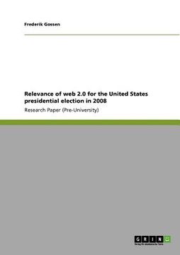 portada relevance of web 2.0 for the united states presidential election in 2008 (en Inglés)