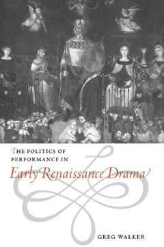 portada The Politics of Performance in Early Renaissance Drama (en Inglés)