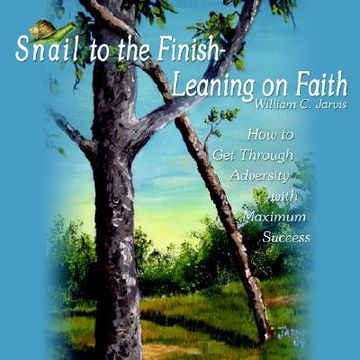 portada snail to the finish-leaning on faith: how to get through adversity with maximum success