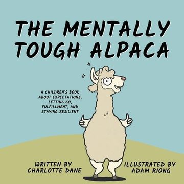 portada The Mentally Tough Alpaca: A Children's Book About Expectations, Letting Go, Fulfillment, and Staying Resilient
