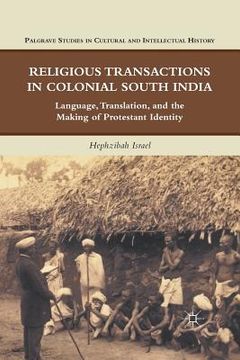 portada Religious Transactions in Colonial South India: Language, Translation, and the Making of Protestant Identity (en Inglés)