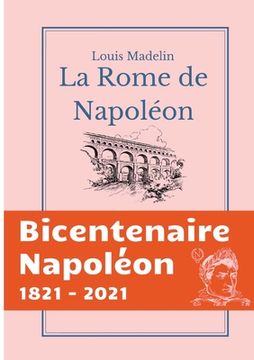 portada La Rome de Napoléon: La Domination Francaise a Rome de 1809 a 1814 (en Francés)