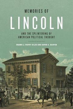 portada Memories of Lincoln and the Splintering of American Political Thought (Rhetoric and Democratic Deliberation)