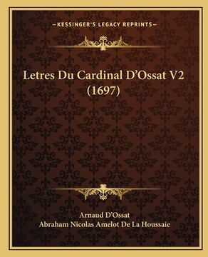 portada Letres Du Cardinal D'Ossat V2 (1697) (in French)