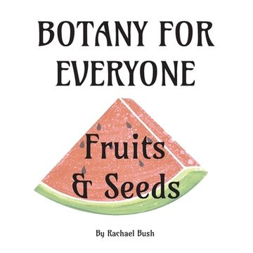 portada Botany for Everyone: Fruits and Seeds (en Inglés)