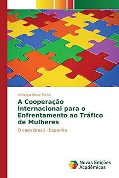 portada A Cooperação Internacional para o Enfrentamento ao Tráfico de Mulheres: O caso Brasil - Espanha (Portuguese Edition)