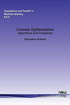 portada Convex Optimization: Algorithms and Complexity: 26 (Foundations and Trends® in Machine Learning) (en Inglés)