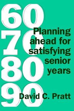 portada 60 70 80 90: Planning ahead for satisfying senior years (en Inglés)