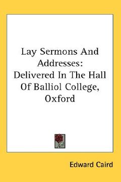 portada lay sermons and addresses: delivered in the hall of balliol college, oxford (en Inglés)