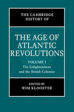 portada The Cambridge History of the Age of Atlantic Revolutions: Volume 1, the Enlightenment and the British Colonies (en Inglés)
