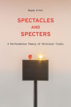 portada Spectacles and Specters: A Performative Theory of Political Trials (in English)