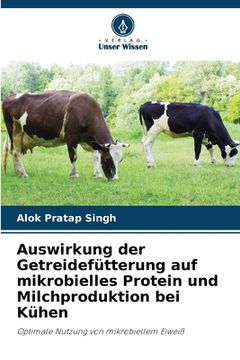 portada Auswirkung der Getreidefütterung auf mikrobielles Protein und Milchproduktion bei Kühen (en Alemán)