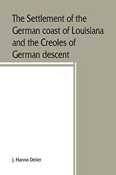 portada The Settlement of the German Coast of Louisiana and the Creoles of German Descent (en Inglés)