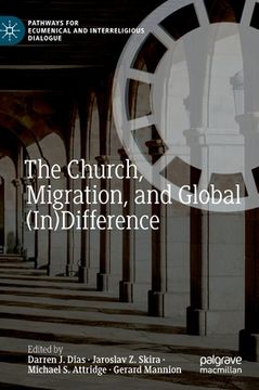portada The Church, Migration, and Global (In)Difference (Pathways for Ecumenical and Interreligious Dialogue) (en Inglés)