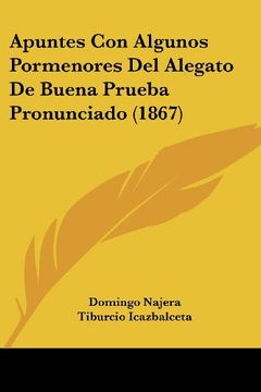 portada Apuntes con Algunos Pormenores del Alegato de Buena Prueba Pronunciado (1867) (in Spanish)