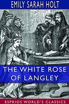 portada The White Rose of Langley (Esprios Classics) (en Inglés)