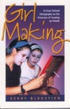portada Girl Making: A Cross-Cultural Ethnography on the Processes of Growing up Female 