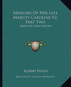 portada memoirs of her late majesty caroline v2, part two: queen of great britain (en Inglés)