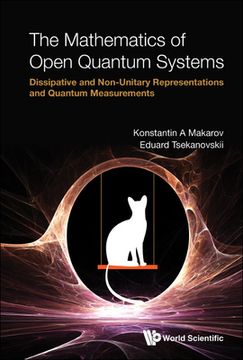 portada Mathematics of Open Quantum Systems, The: Dissipative and Non-Unitary Representations and Quantum Measurements (en Inglés)
