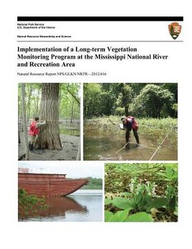 portada Implementation of a Long-term Vegetation Monitoring Program at the Mississippi National River and Recreation Area (en Inglés)